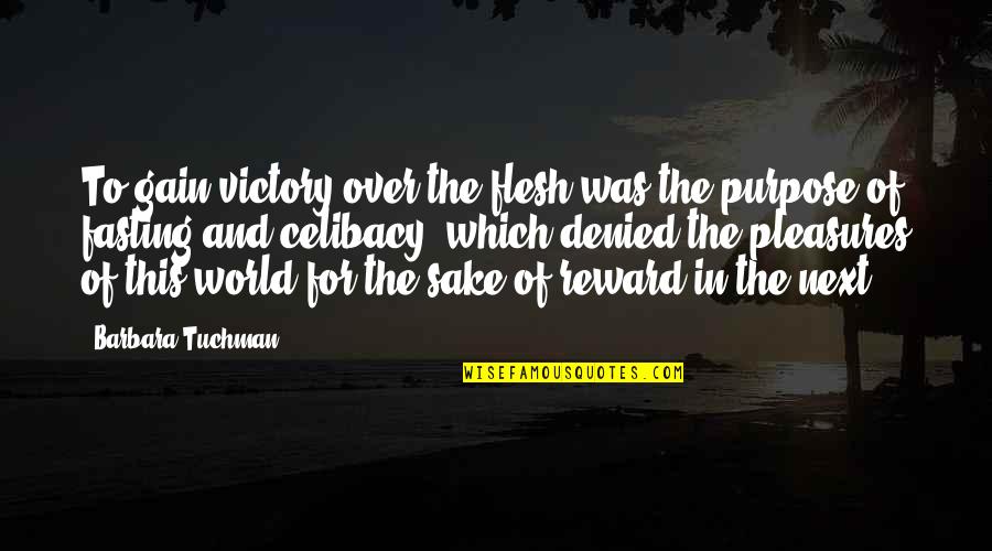 Riserves Quotes By Barbara Tuchman: To gain victory over the flesh was the Riserves Quotes By Barbara Tuchman: To gain victory over the flesh was the