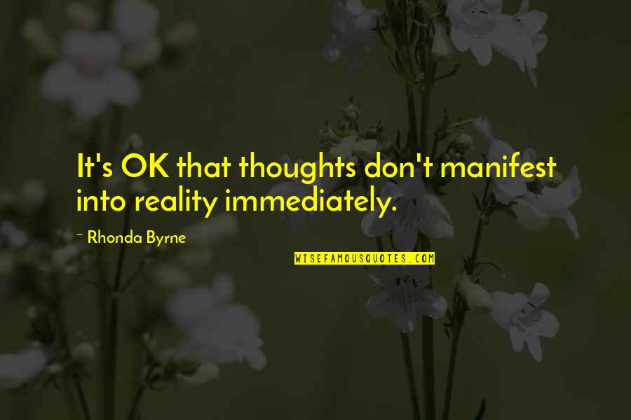 Rishel Quotes By Rhonda Byrne: It's OK that thoughts don't manifest into reality