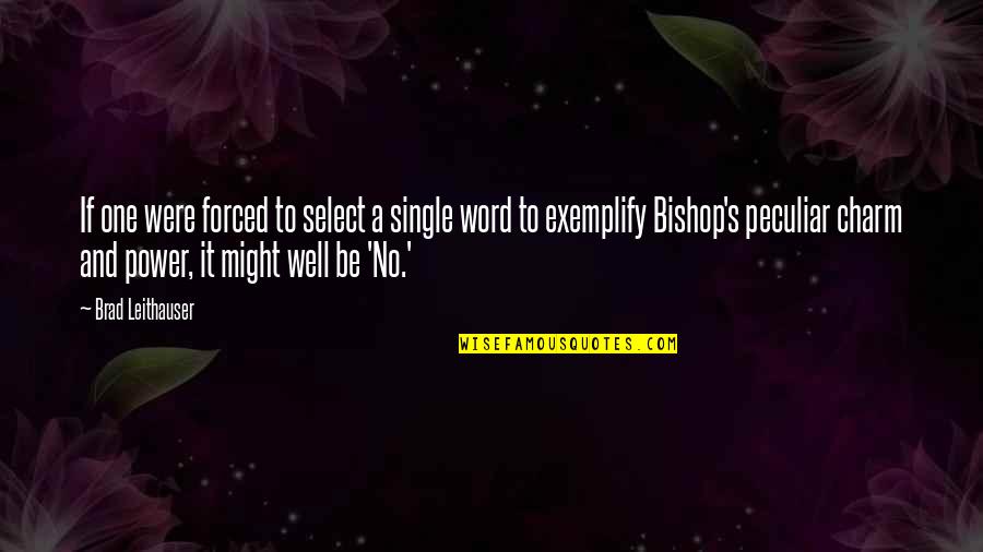 Rishi Dayanand Quotes By Brad Leithauser: If one were forced to select a single