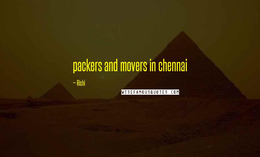 Rishi quotes: packers and movers in chennai