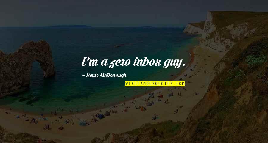 Rishikajain Good Morning Quotes By Denis McDonough: I'm a zero inbox guy. Rishikajain Good Morning Quotes By Denis McDonough: I'm a zero inbox guy.