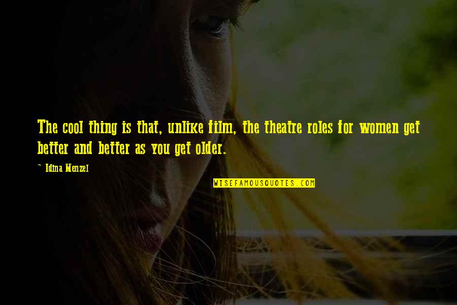 Rishikesh Trip Quotes By Idina Menzel: The cool thing is that, unlike film, the Rishikesh Trip Quotes By Idina Menzel: The cool thing is that, unlike film, the