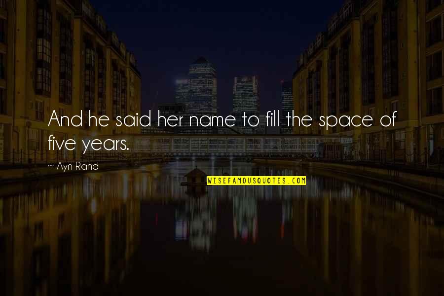 Rishina Boyfriend Quotes By Ayn Rand: And he said her name to fill the