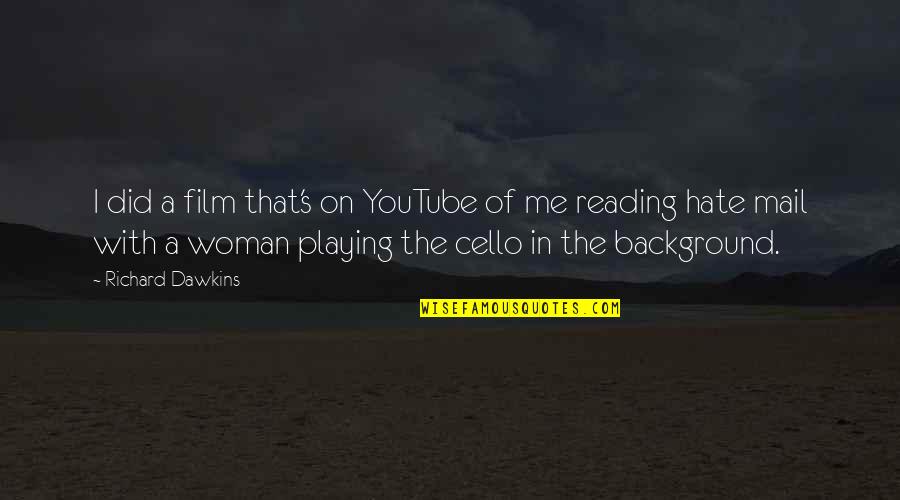 Rishina Boyfriend Quotes By Richard Dawkins: I did a film that's on YouTube of Rishina Boyfriend Quotes By Richard Dawkins: I did a film that's on YouTube of