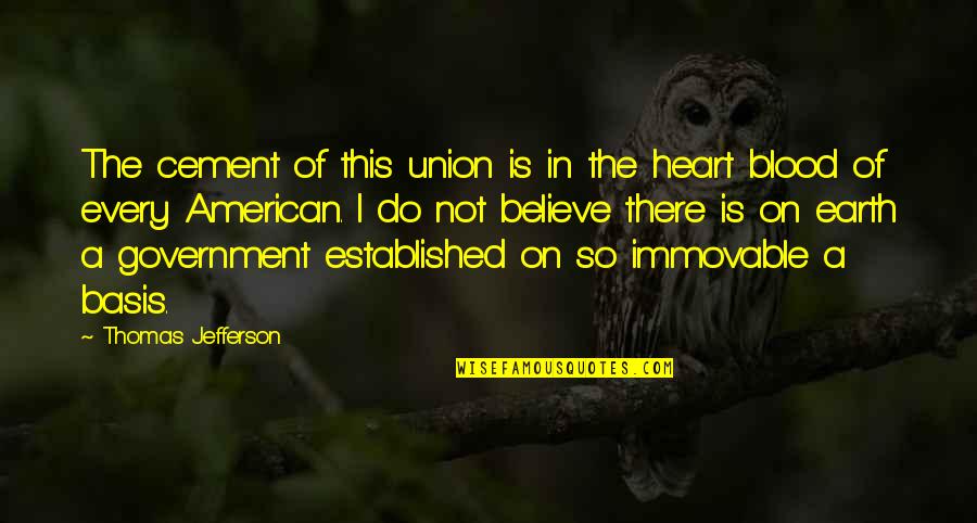 Rishtey Quotes By Thomas Jefferson: The cement of this union is in the