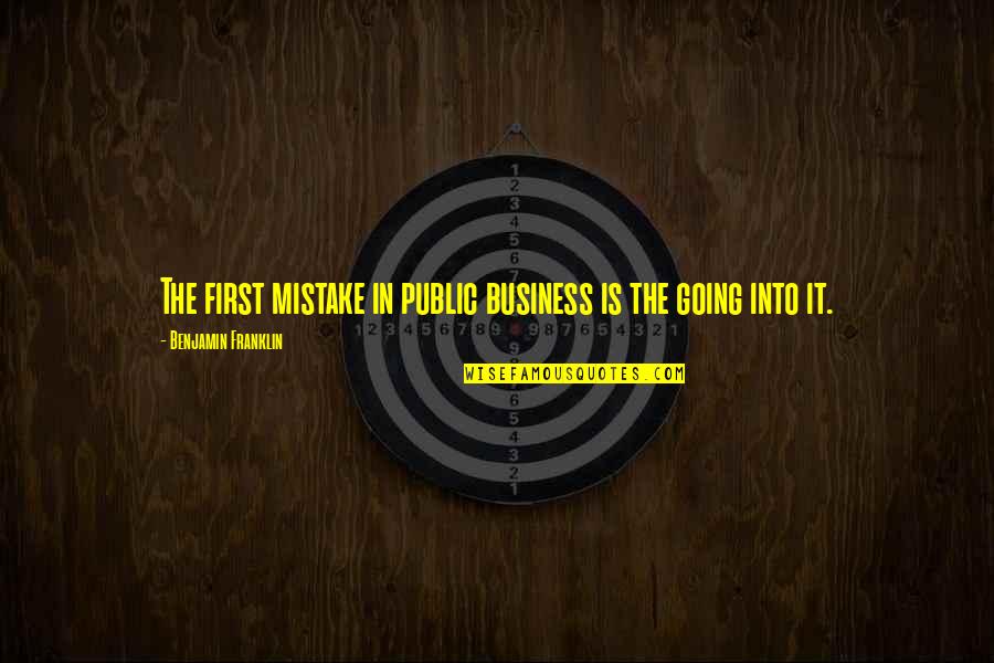 Risible Etymology Quotes By Benjamin Franklin: The first mistake in public business is the Risible Etymology Quotes By Benjamin Franklin: The first mistake in public business is the