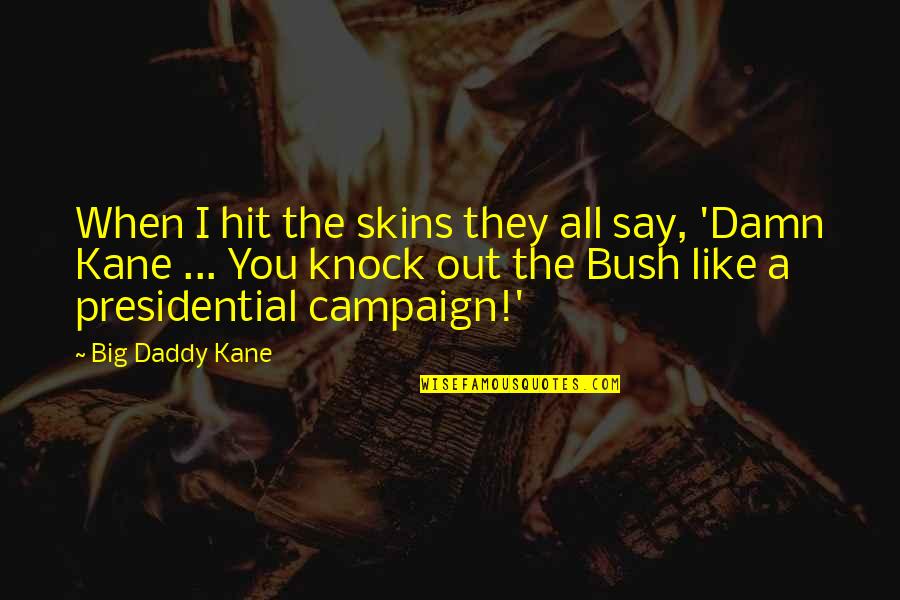 Risible Etymology Quotes By Big Daddy Kane: When I hit the skins they all say, Risible Etymology Quotes By Big Daddy Kane: When I hit the skins they all say,