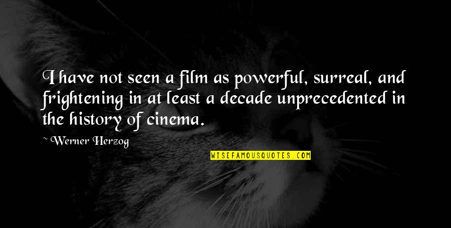 Risible Etymology Quotes By Werner Herzog: I have not seen a film as powerful, Risible Etymology Quotes By Werner Herzog: I have not seen a film as powerful,