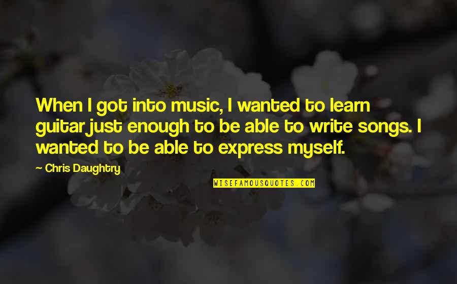 Risikat Azeez Quotes By Chris Daughtry: When I got into music, I wanted to Risikat Azeez Quotes By Chris Daughtry: When I got into music, I wanted to
