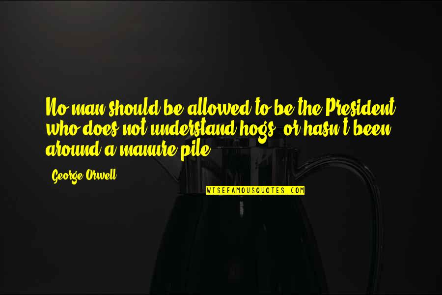 Rising Above All Odds Quotes By George Orwell: No man should be allowed to be the Rising Above All Odds Quotes By George Orwell: No man should be allowed to be the