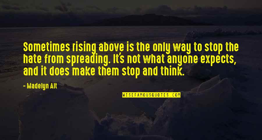 Rising Above Hate Quotes By Madelyn Alt: Sometimes rising above is the only way to