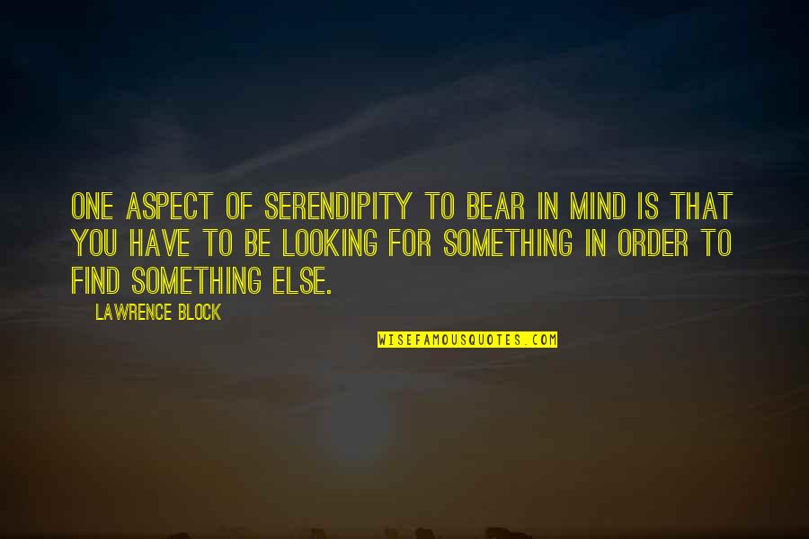 Rising Above Negativity Quotes By Lawrence Block: One aspect of serendipity to bear in mind Rising Above Negativity Quotes By Lawrence Block: One aspect of serendipity to bear in mind