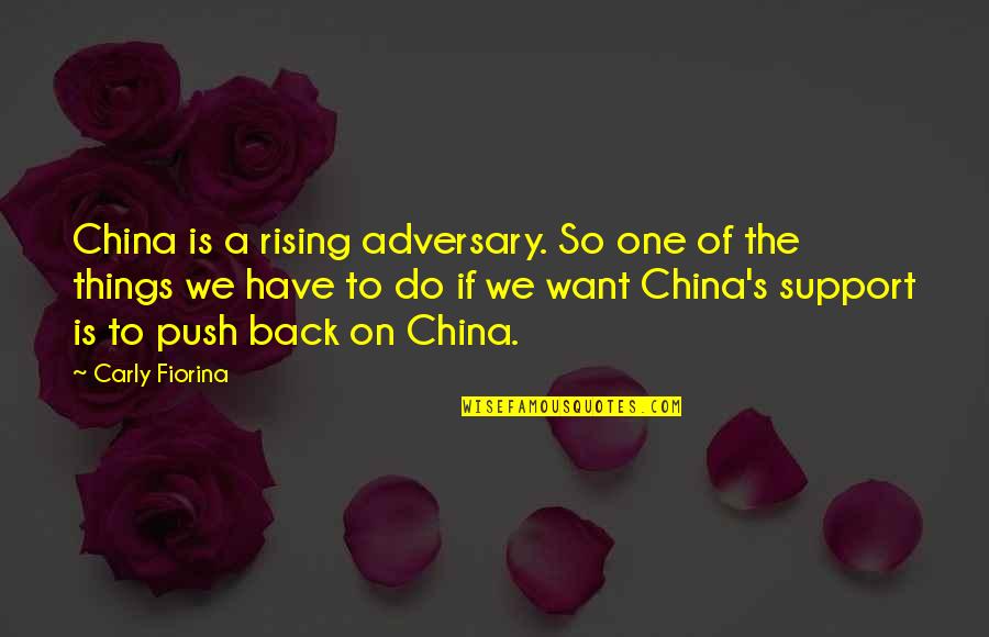 Rising Back Up Quotes By Carly Fiorina: China is a rising adversary. So one of