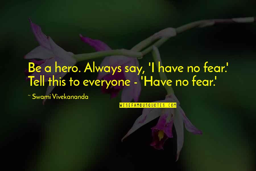 Rising Back Up Quotes By Swami Vivekananda: Be a hero. Always say, 'I have no