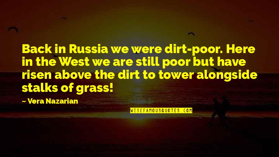 Rising Back Up Quotes By Vera Nazarian: Back in Russia we were dirt-poor. Here in