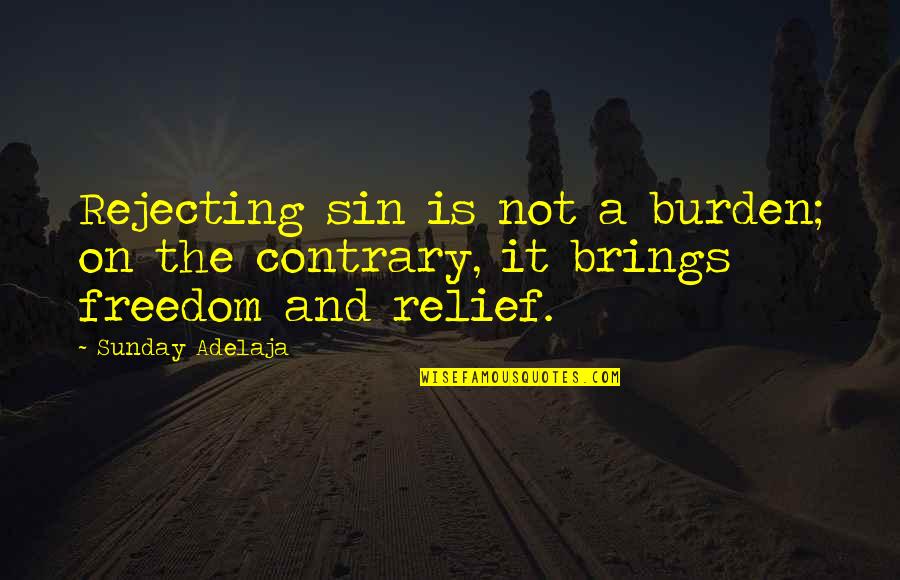 Rising High Quotes By Sunday Adelaja: Rejecting sin is not a burden; on the
