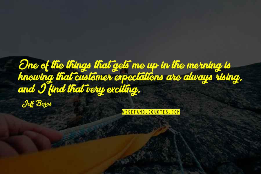 Rising Quotes By Jeff Bezos: One of the things that gets me up