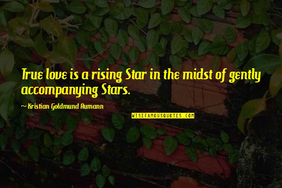 Rising Quotes By Kristian Goldmund Aumann: True love is a rising Star in the