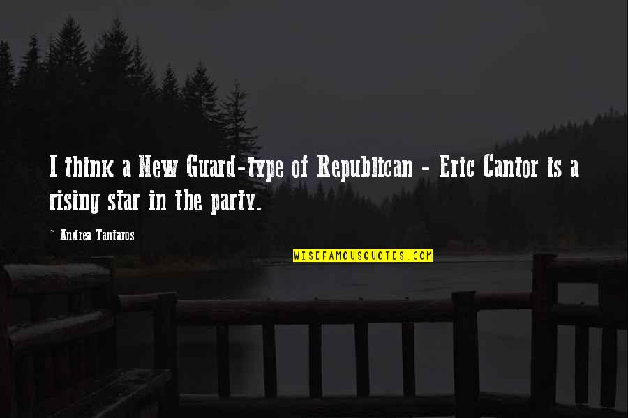 Rising Star Quotes By Andrea Tantaros: I think a New Guard-type of Republican -