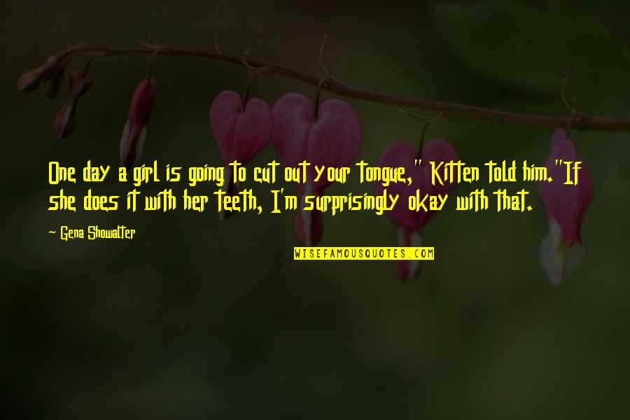 Rising Storm Japanese Quotes By Gena Showalter: One day a girl is going to cut Rising Storm Japanese Quotes By Gena Showalter: One day a girl is going to cut