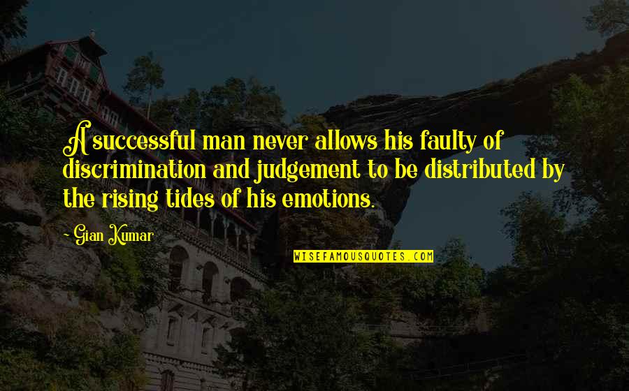 Rising Tides Quotes By Gian Kumar: A successful man never allows his faulty of