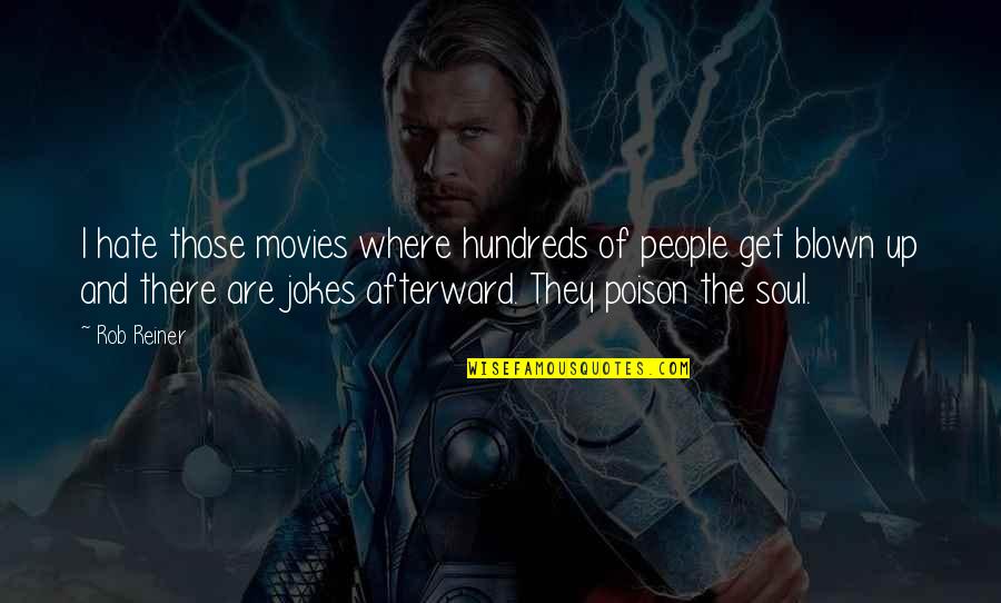 Rising Up Against The Government Quotes By Rob Reiner: I hate those movies where hundreds of people