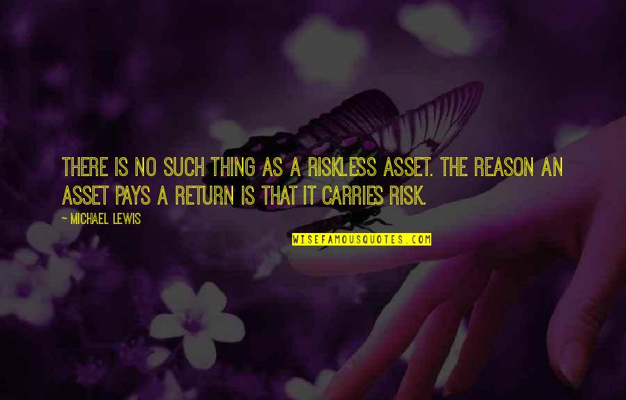 Risk And Return Quotes By Michael Lewis: There is no such thing as a riskless