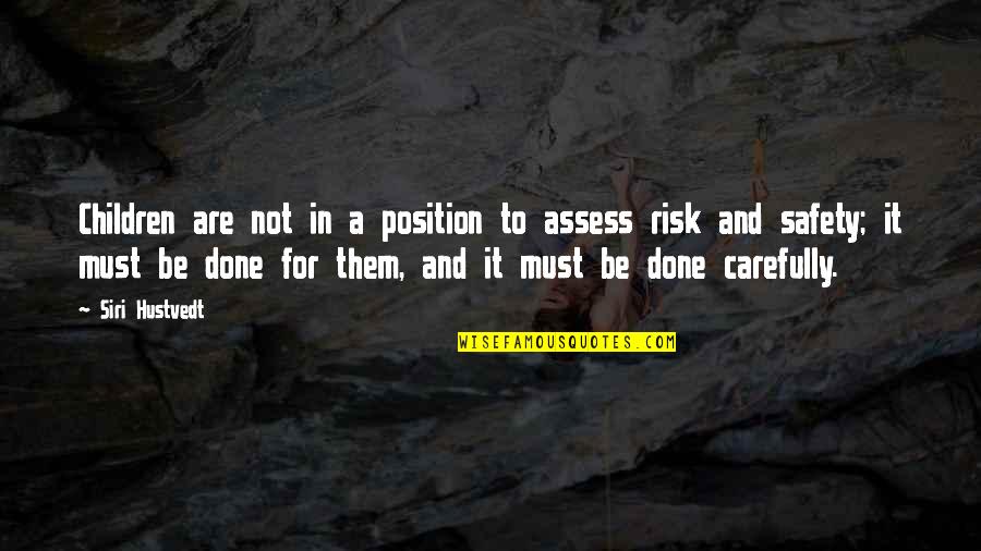 Risk And Safety Quotes By Siri Hustvedt: Children are not in a position to assess