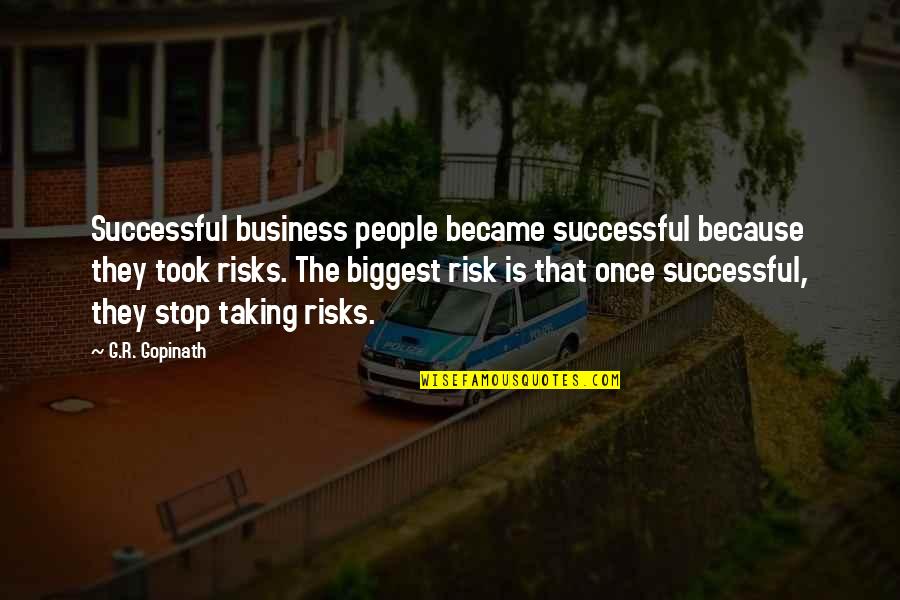 Risk And Success Quotes By G.R. Gopinath: Successful business people became successful because they took Risk And Success Quotes By G.R. Gopinath: Successful business people became successful because they took