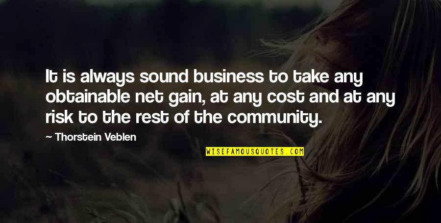 Risk Business Quotes By Thorstein Veblen: It is always sound business to take any