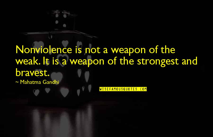 Risk Identification Quotes By Mahatma Gandhi: Nonviolence is not a weapon of the weak.