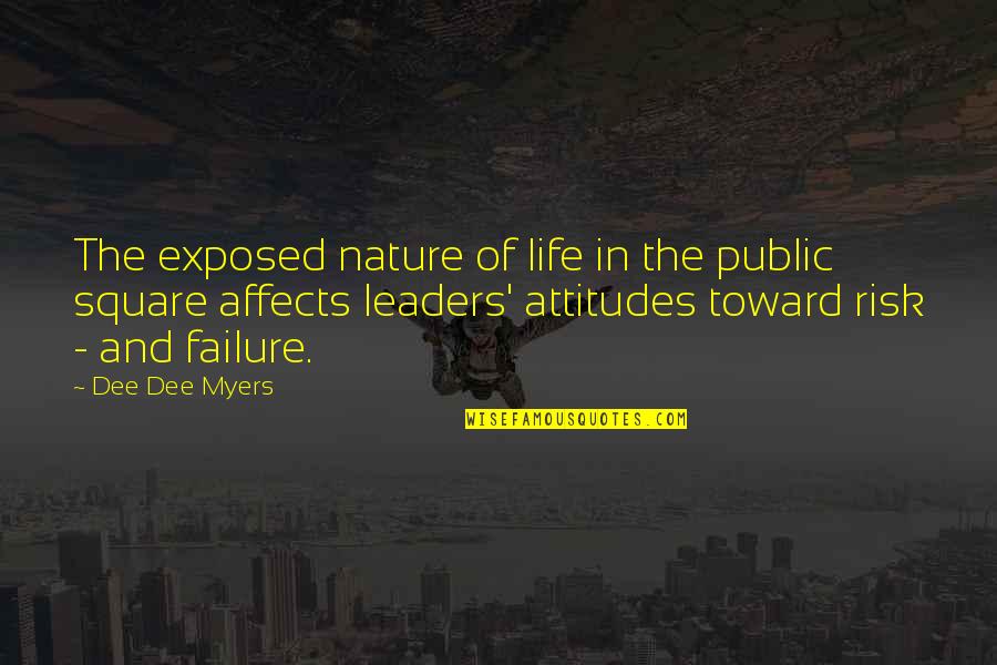 Risk In Life Quotes By Dee Dee Myers: The exposed nature of life in the public Risk In Life Quotes By Dee Dee Myers: The exposed nature of life in the public