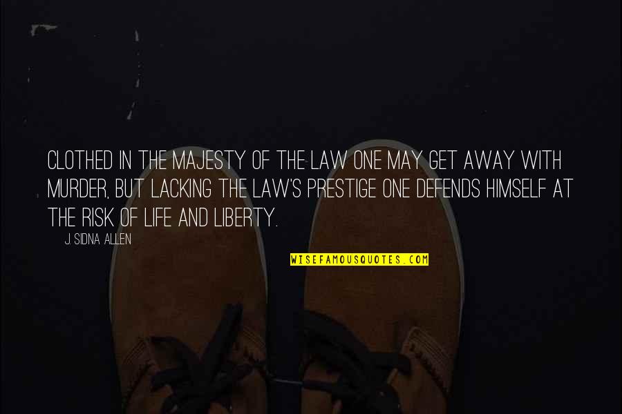 Risk In Life Quotes By J. Sidna Allen: Clothed in the majesty of the law one Risk In Life Quotes By J. Sidna Allen: Clothed in the majesty of the law one