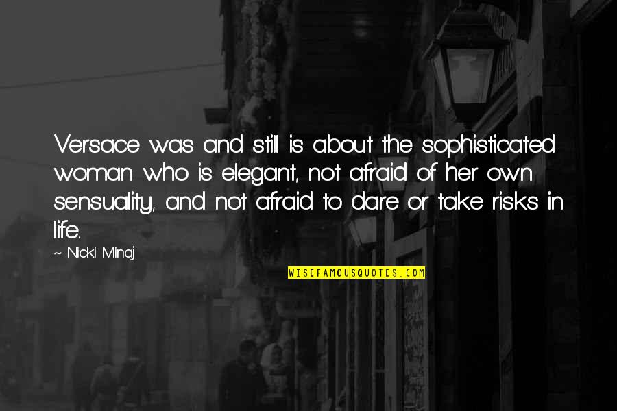 Risk In Life Quotes By Nicki Minaj: Versace was and still is about the sophisticated Risk In Life Quotes By Nicki Minaj: Versace was and still is about the sophisticated