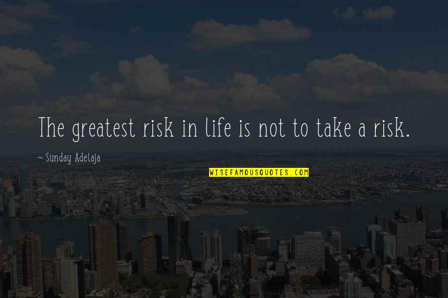Risk In Life Quotes By Sunday Adelaja: The greatest risk in life is not to Risk In Life Quotes By Sunday Adelaja: The greatest risk in life is not to