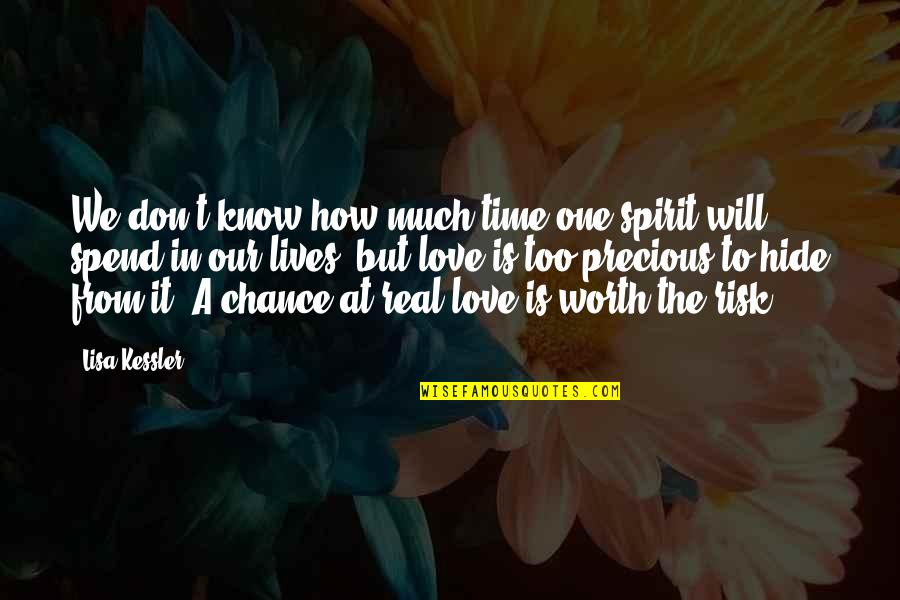 Risk In Love Quotes By Lisa Kessler: We don't know how much time one spirit