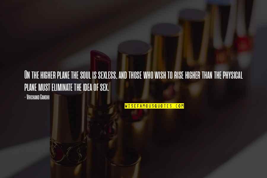 Risk It Be Different Quotes By Virchand Gandhi: On the higher plane the soul is sexless, Risk It Be Different Quotes By Virchand Gandhi: On the higher plane the soul is sexless,