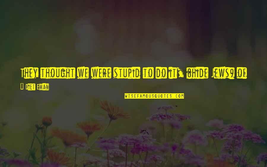 Risk It Quotes By Diet Eman: They thought we were stupid to do it, Risk It Quotes By Diet Eman: They thought we were stupid to do it,