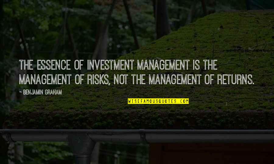 Risk Management Quotes By Benjamin Graham: The essence of investment management is the management Risk Management Quotes By Benjamin Graham: The essence of investment management is the management