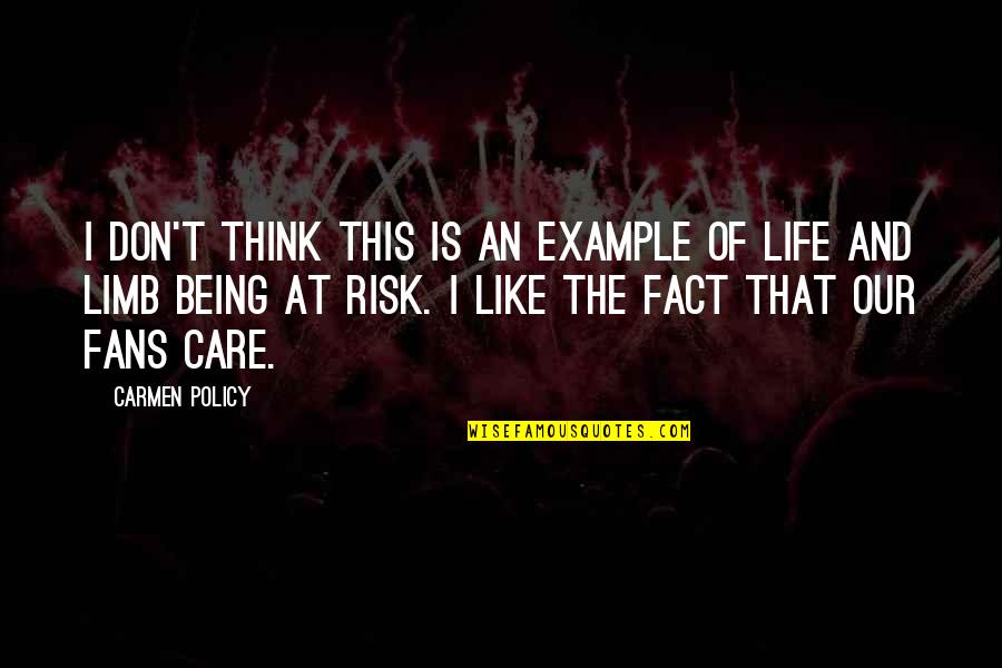 Risk Of Life Quotes By Carmen Policy: I don't think this is an example of Risk Of Life Quotes By Carmen Policy: I don't think this is an example of