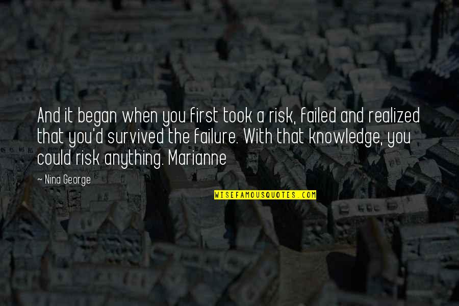 Risk Risk Anything Quotes By Nina George: And it began when you first took a Risk Risk Anything Quotes By Nina George: And it began when you first took a
