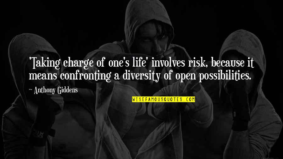 Risk Taking And Life Quotes By Anthony Giddens: 'Taking charge of one's life' involves risk, because