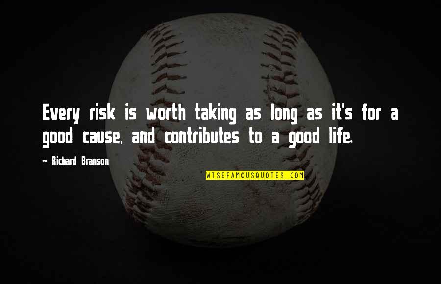 Risk Taking And Life Quotes By Richard Branson: Every risk is worth taking as long as