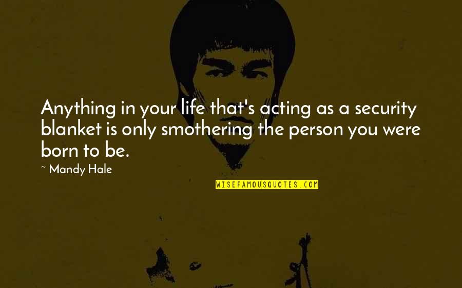 Risk Taking In Life Quotes By Mandy Hale: Anything in your life that's acting as a