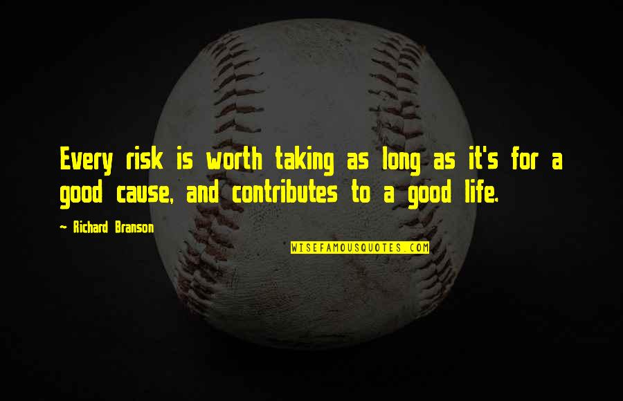 Risk Taking In Life Quotes By Richard Branson: Every risk is worth taking as long as