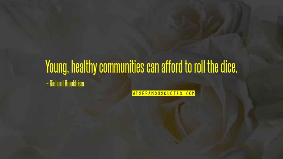 Risk Taking Leadership Quotes By Richard Brookhiser: Young, healthy communities can afford to roll the