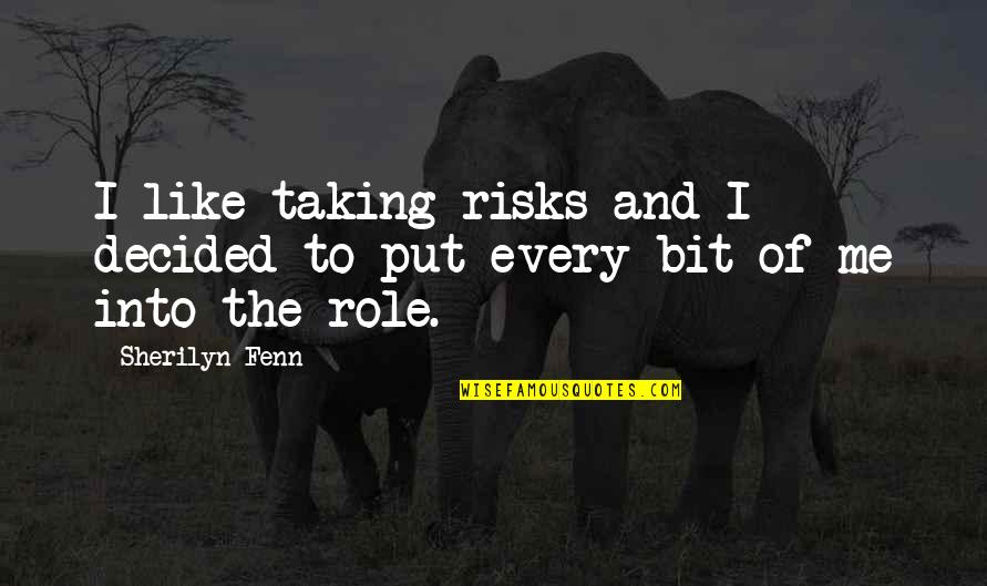 Risk Taking Quotes By Sherilyn Fenn: I like taking risks and I decided to