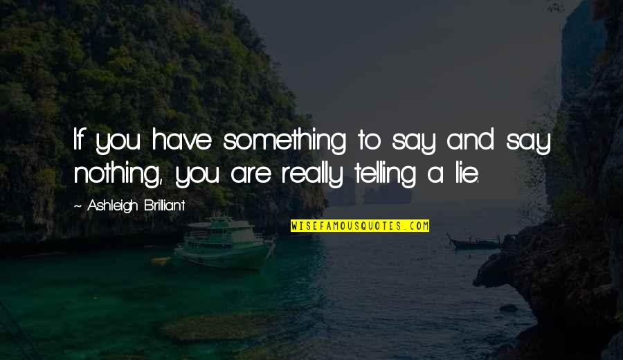 Risk Tolerance Quotes By Ashleigh Brilliant: If you have something to say and say Risk Tolerance Quotes By Ashleigh Brilliant: If you have something to say and say