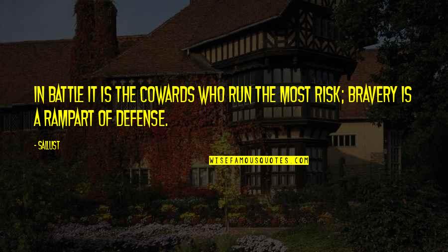 Riskantn Quotes By Sallust: In battle it is the cowards who run