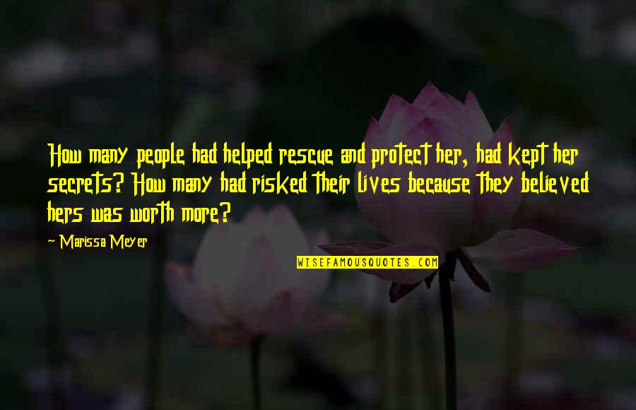 Risked Quotes By Marissa Meyer: How many people had helped rescue and protect